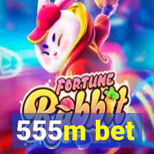 555m bet